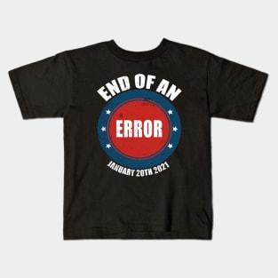 End Of An Error January 20th 2021, funny quote Kids T-Shirt